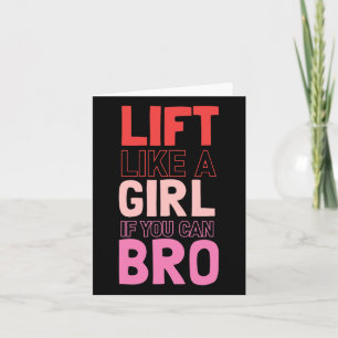Lift wie ein Mädchen, wenn Sie Bro - Bodybuilding  Karte