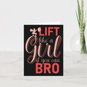 Lift wie ein Mädchen, wenn Sie Bro - Bodybuilding  Karte