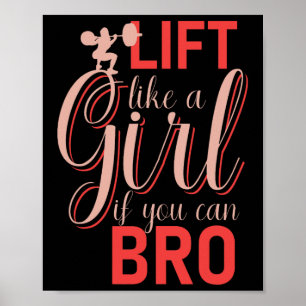 Lift wie ein Mädchen, wenn Sie Bro - Bodybuilding  Poster