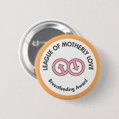 Liga des Motherly Liebe-Knopfes Button (Vorne & Hinten)