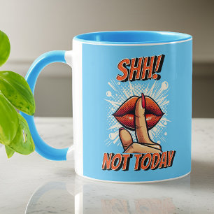 Light Blue - Shh! Heute noch nicht Kaffee Tasse