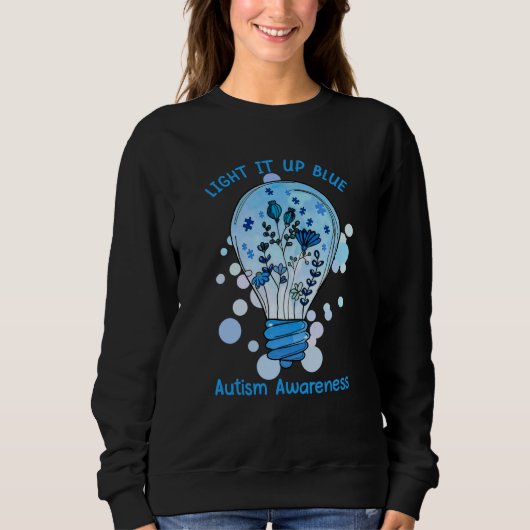Light It Up Blue Autism I Wear Blue For Awareness Sweatshirt (Vorderseite)