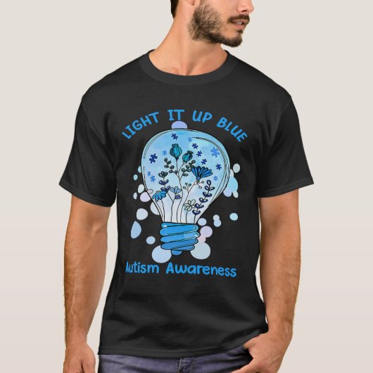 Light It Up Blue Autism  I Wear Blue For Awareness T-Shirt (Vorderseite)