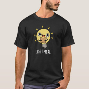 Light Meal Funny Electric Bulb Pun Dark BG T-Shirt