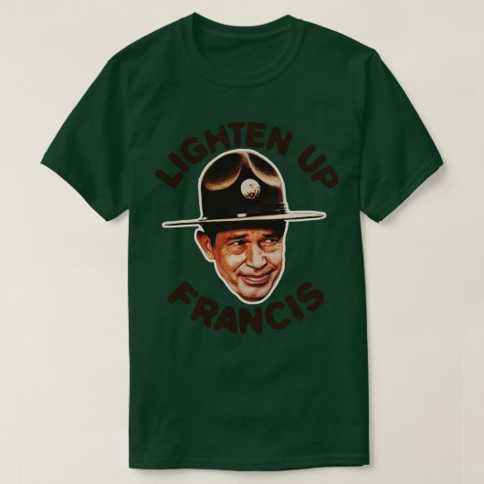 Lighten Up Francis 1 T-Shirt (Design vorne)