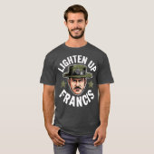 Lighten Up Francis T-Shirt (Vorne ganz)