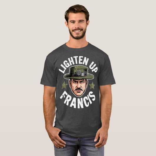 Lighten Up Francis T-Shirt (Vorne ganz)