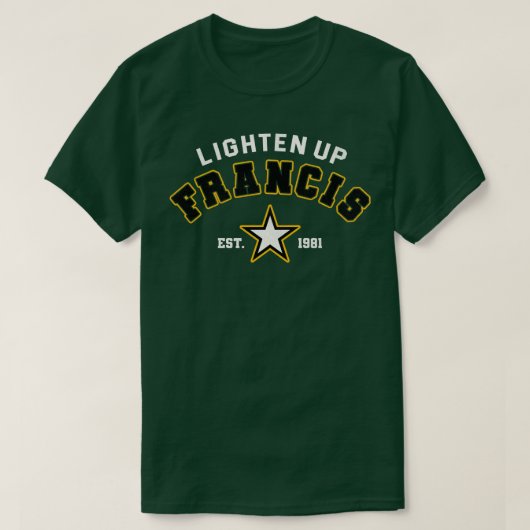 Lighten Up Francis T-Shirt (Design vorne)