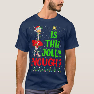Lighting Xmas Tree Is This Jolly Enough Ostrich Ch T-Shirt