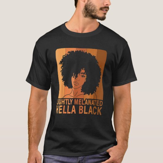 Lightly Melanated Hella Black Afro Queen African A T-Shirt (Vorderseite)