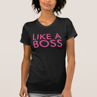 LIke a Boss, T - Shirt