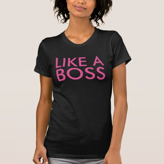 LIke a Boss, T - Shirt (Vorderseite)
