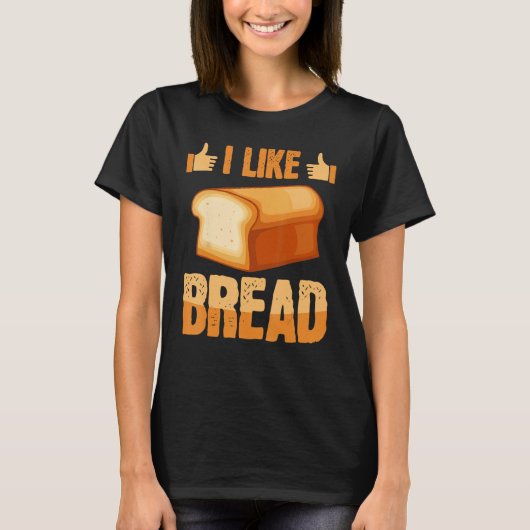 Like Bread Baker Baking Expert Bake Bakers Graphi T-Shirt (Vorderseite)