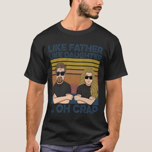 Like Father Like Daughter Oh Crap T-Shirt (Vorderseite)