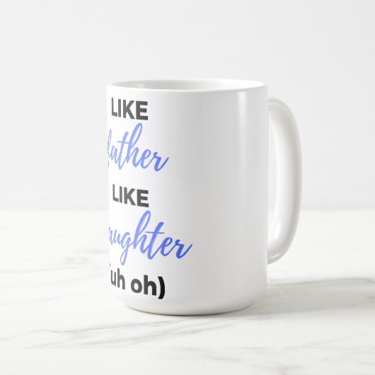 Like Father Like Daughter Uh Bl Kaffeetasse (VorderseiteRechts)