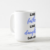 Like Father Like Daughter Uh Bl Kaffeetasse (Vorderseite Links)