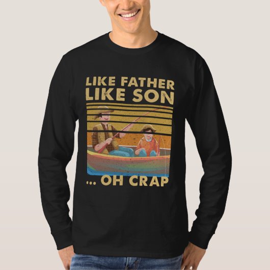 Like Father Like Son Oh Crap Dad Fishing Boat Fam T-Shirt (Vorderseite)