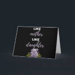 Like Mother Like Daughter Karte<br><div class="desc">Like Mother Like Daughter design.  This is a short sentimental quote which is great as a gift for Mother's day. Also suitable as a general mother gift for Birthday,  Christmas or Valentine's Day.</div>