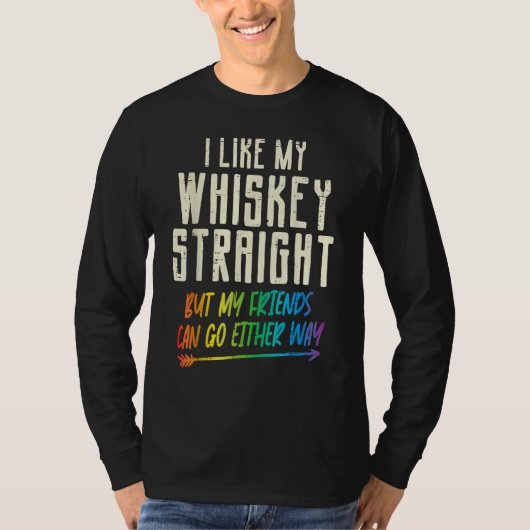 Like My Whiskey Straight Friends LGBTQ Gay Pride P T-Shirt (Vorderseite)
