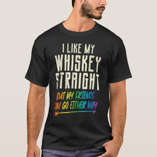 Like My Whiskey Straight Friends LGBTQ Gay Pride P T-Shirt (Vorderseite)