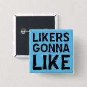 Likers Gonna like Funny Button Abzeichen Button (Vorne & Hinten)