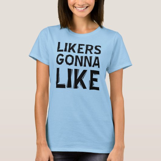 Likers Gonna like Funny T - Shirt (Vorderseite)