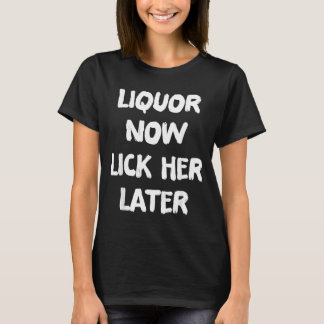 Likör Leck Mich Später Lustige Trink Junggesellenp T-Shirt