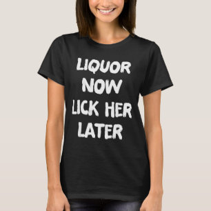 Likör leckt sie später lustige Trink-Junggesellenp T-Shirt