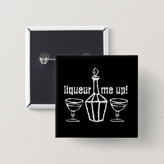 Liköre mich auf! Trinkspruch Button (Vorne & Hinten)