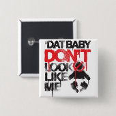 Lil Jon "Shawty Putt- Dat Baby Look not like Me" Button (Vorne & Hinten)