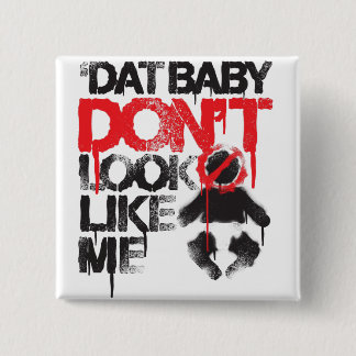 Lil Jon "Shawty Putt- Dat Baby Look not like Me" Button