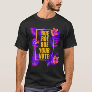 Lila Blumen Roe Roe Roe Ihre Stimme T-Shirt