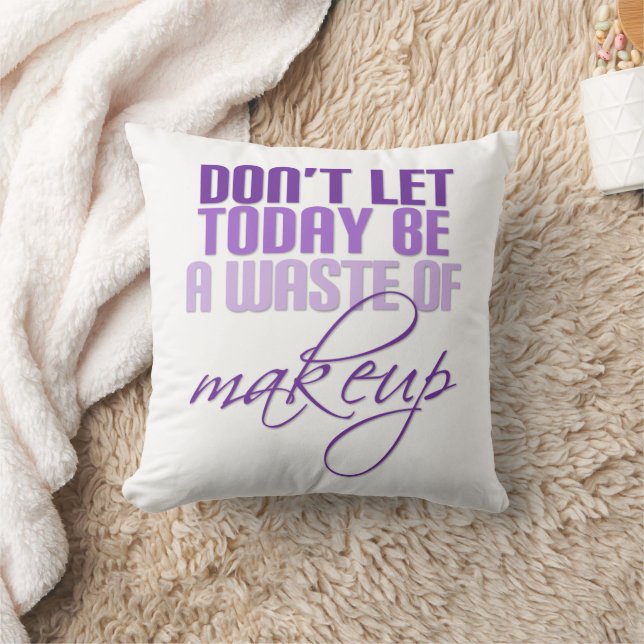 Lila Don lasse heute nicht als Makeup Kissen (Decke)