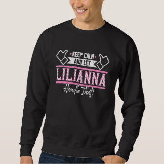 Lilianna Keep Calm and let Lilianna Handle that Sweatshirt