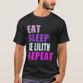Lilith Eat Sleep Be Repeat Lilith T-Shirt (Vorderseite)