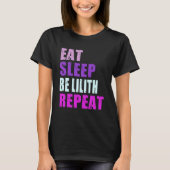 Lilith Eat Sleep Be Repeat Lilith T-Shirt (Vorderseite)