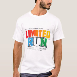 Limited Run — Exclusive Edition T-Shirt