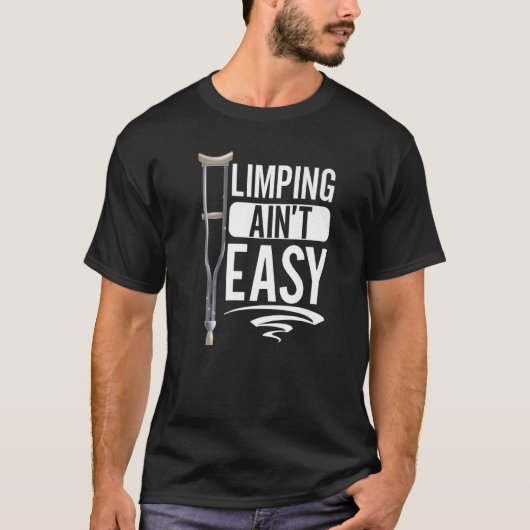 Limpin Ain't Easy Broken Leg 5 T-Shirt (Vorderseite)