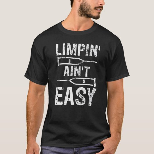 Limpin Ain't Easy Broken Leg T-Shirt (Vorderseite)