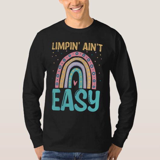 Limpin Ain't Easy   Broken Leg T-Shirt (Vorderseite)