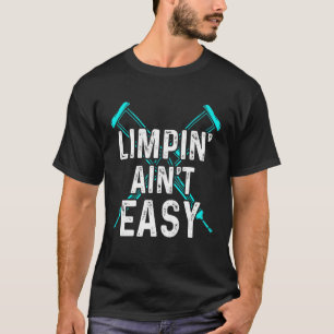 Limpin Ain't Easy Gebrochene Bein 2 T-Shirt