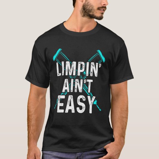 Limpin Ain't Easy  Gebrochene Bein 2 T-Shirt (Vorderseite)