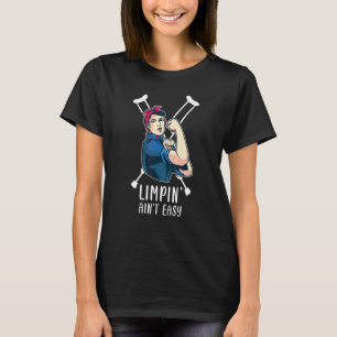 Limpin Ain't Easy Gebrochene Bein 4 T-Shirt