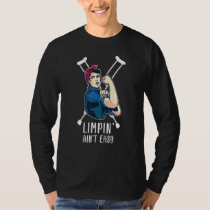 Limpin Ain't Easy  Gebrochene Bein 4 T-Shirt