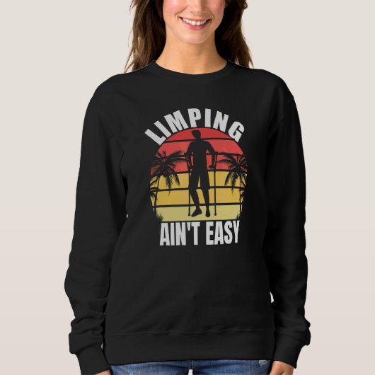 Limpin Ain't Easy Gebrochene Bein 7 Sweatshirt (Vorderseite)