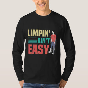 Limpin Ain't Easy Gebrochene Beine 4 T-Shirt