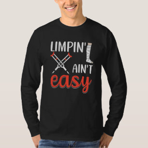 Limpin Ain't Easy Gebrochene Beine 6 T-Shirt