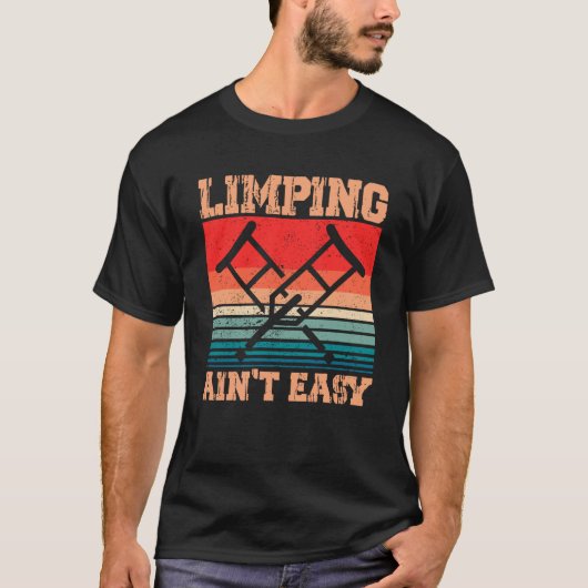 Limping Ain to Easy Limping Broken Leg Funny Leg A T-Shirt (Vorderseite)