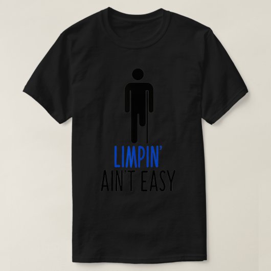 Limping Ain't Easy Quote Amputee T-Shirt (Design vorne)
