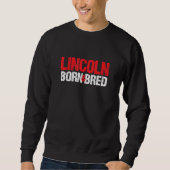 Lincoln Geboren und gezüchtet Nebraska Heimat Ne Z Sweatshirt (Vorderseite)